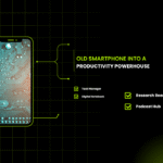 Turn Your Old Smartphone into a Productivity Powerhouse in 2025